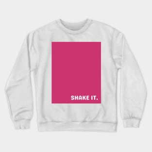 Pink Shake It Crewneck Sweatshirt